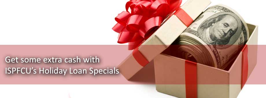 ISPFCU Holiday Loan Specials