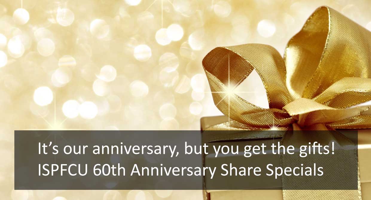 ISPFCU 60th Share Specials